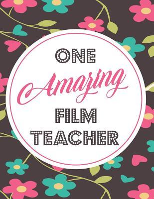 Read One Amazing Film Teacher: Blank Line Teacher Appreciation Notebook (8.5 X 11 - 110 Pages) - Lilly M Caters | ePub
