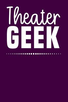 Full Download Theater Geek: Lined Journal Notebook for Theater Lovers, Actors, and Actresses -  file in ePub