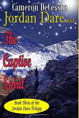 Full Download Jordan Dare and the Captive Spirit (Jordan Dare Trilogy) - Cameron DeCessna | ePub