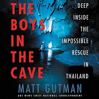 Full Download The Boys in the Cave: Deep Inside the Impossible Rescue in Thailand - Matt Gutman file in PDF