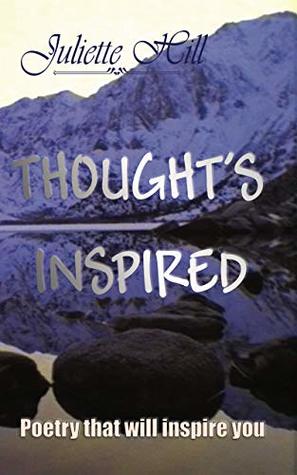 Download Thoughts Inspired: Poetry that will inspire you - Juliette Hill | ePub