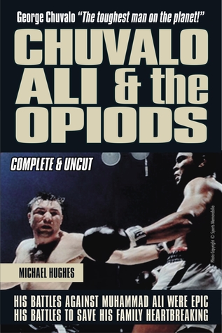 Download Chuvalo, Ali the Opioids: George Chuvalo The toughest man on the planet - Michael C. Hughes file in PDF