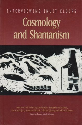 Read Cosmology and Shamanism (Interviewing Inuit Elders) - Mariano; Tulimaaq, Marie; Joamie, Akisu; Imaruittuq, Emile; Nutaraa Aupilaarjuk file in PDF