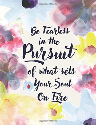 Download Be Fearless In The Pursuit Of What Sets Your Soul On Fire: Floral Watercolor, Hand Painted, Inspiration Notebook, Composition Book, Journal, 8.5 x 11 inch 110 page ,Graph - Blue Lover Journal file in PDF