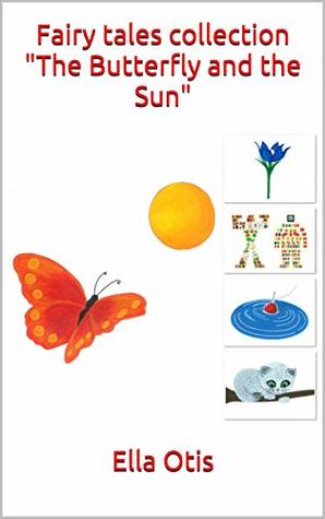 Download Fairy tales collection The Butterfly and the Sun (Planet Health - Human Health) - Ella Otis | ePub