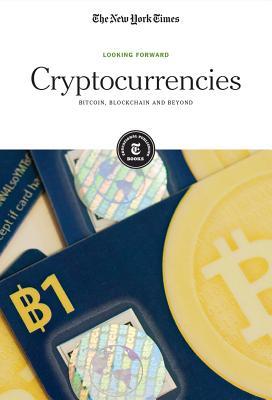 Full Download Cryptocurrencies: Bitcoin, Blockchain and Beyond - The New York Times file in PDF