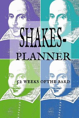 Full Download Shakes-Planner: 52 Weeks of the Bard - An Undated Datebook for Shakespeare Fans - Pow Books file in PDF