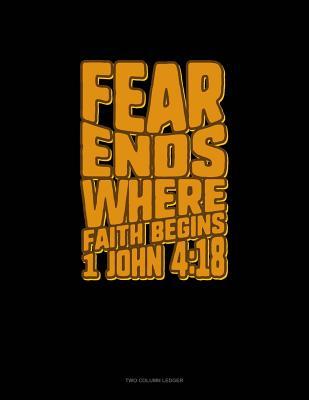 Full Download Fear Ends Where Faith Begins - 1 John 4: 18: Unruled Composition Book -  file in ePub