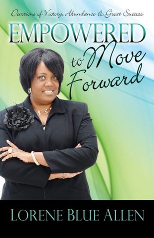 Full Download Empowered to Move Forward: Devotions of Victory, Abundance and Great Success - Lorene Blue Allen file in ePub