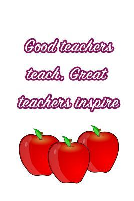 Full Download Good Teachers Teach, Great Teachers Inspire: Blank Lined Journal Notebook for Men or Women Educators -  | ePub