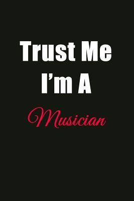 Full Download Trust Me I'm a Musician: Blank Lined Journal Notebook for Men or Women -  | PDF