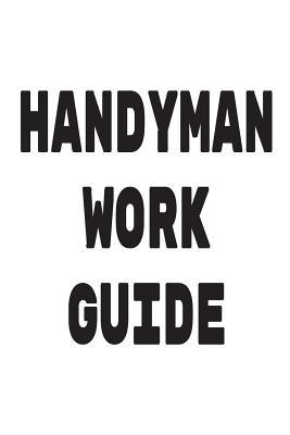 Read Handyman Work Guide: Handyman Weekly Planner 2019: 12 Month Agenda - Calendar, Organizer, Notes, Goals & to Do Lists for Carpenters, Plumbers and Electricians -  | PDF