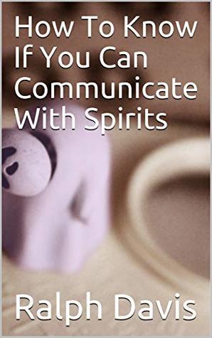 Download How To Know If You Can Communicate With Spirits - Ralph Davis | ePub