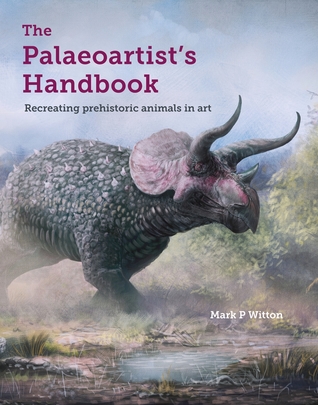 Read The Palaeoartist’s Handbook: Recreating Prehistoric Animals in Art - Mark P Witton | ePub
