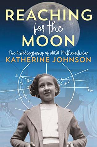 Full Download Reaching for the Moon: The Autobiography of NASA Mathematician Katherine Johnson - Katherine G. Johnson file in ePub