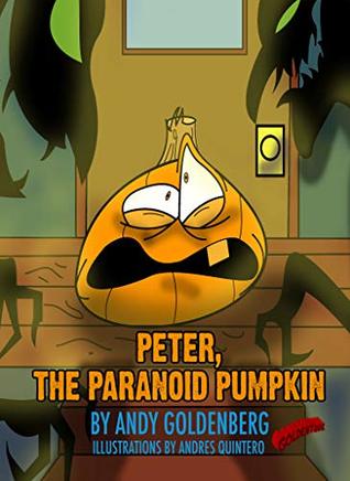 Read Online Peter, the Paranoid Pumpkin (Ha Ha Holidays Book 1) - Andy Goldenberg | ePub