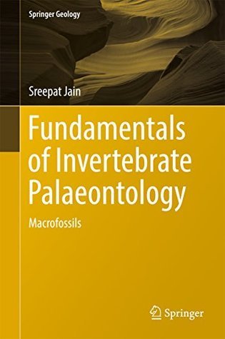 Download Fundamentals of Invertebrate Palaeontology: Macrofossils - Sreepat Jain | PDF