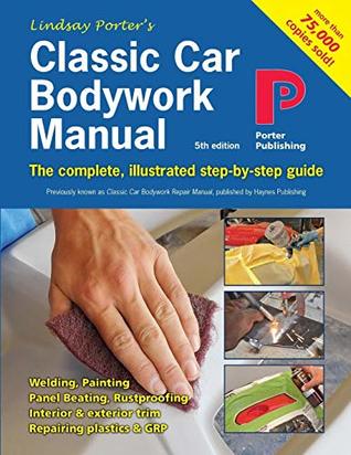Download Classic Car Bodywork Manual: The complete, illustrated step-by-step guide - Lindsay Porter | PDF