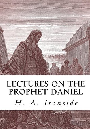 Full Download Lectures on the Prophet Daniel (Ironside Commentary Series) - H.A. Ironside | ePub
