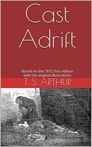 Read Cast Adrift: Based on the 1872 first edition, with the original illustrations - T.S. Arthur | PDF