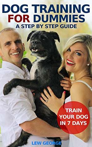 Read Online Dog Training for Dummies: A Perfect Dog Training Lessons and Instruction - Lew George file in ePub
