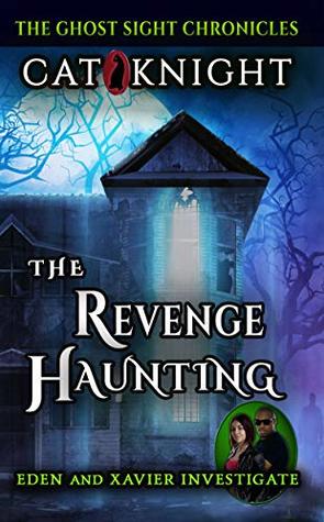 Read Online The Revenge Haunting (GHOST SIGHT CHRONICLES Book 3) - Cat Knight file in PDF