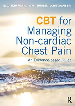 Full Download CBT for Managing Non-cardiac Chest Pain: An Evidence-based Guide - Elizabeth Marks file in PDF