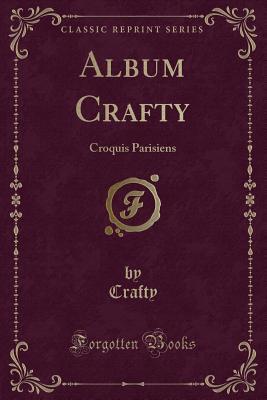Full Download Album Crafty: Croquis Parisiens (Classic Reprint) - Crafty Crafty | PDF