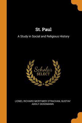 Read Online St. Paul: A Study in Social and Religious History - Lionel Richard Mortimer Strachan file in ePub