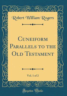 Download Cuneiform Parallels to the Old Testament, Vol. 1 of 2 (Classic Reprint) - Robert William Rogers file in ePub