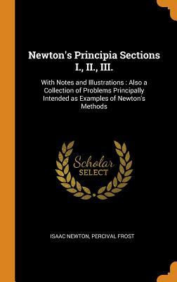Download Newton's Principia Sections I., II., III.: With Notes and Illustrations: Also a Collection of Problems Principally Intended as Examples of Newton's Methods - Isaac Newton file in PDF