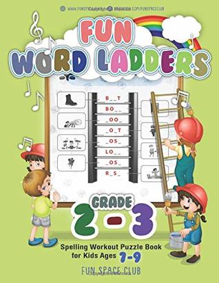 Read Fun Word Ladders Grades 2-3: Daily Vocabulary Ladders Grade 2-3, Spelling Workout Puzzle Book for Kids Ages 7-9 (Vocabulary Builder Workbook for Kids Building Spelling Skills) - Nancy Dyer file in PDF