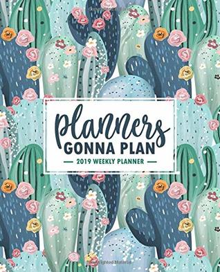 Read Planners Gonna Plan: 2019 Weekly Planner: Portable Format 7.5”x9.25” (19x23cm) Weekly & Monthly Planner & Diary: 12 Months - Papeterie Bleu | PDF