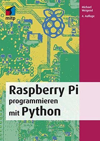 Read Online Raspberry Pi programmieren mit Python (mitp Professional) - Michael Weigend file in ePub