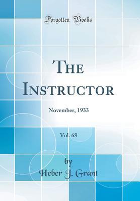 Read Online The Instructor, Vol. 68: November, 1933 (Classic Reprint) - Heber J Grant | PDF