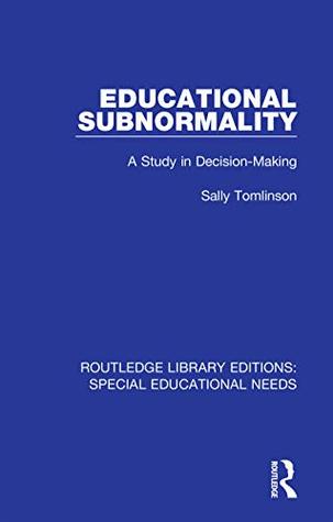 Download Educational Subnormality: A Study in Decision-Making (Routledge Library Editions: Special Educational Needs Book 55) - Sally Tomlinson | ePub