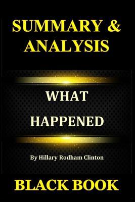Read Online Summary & Analysis: What Happened by Hillary Rodham Clinton - Black Book | ePub