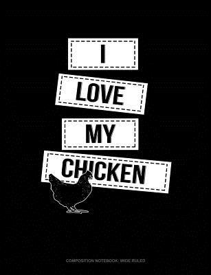 Read Online I Love My Chicken: Composition Notebook: Wide Ruled -  file in PDF