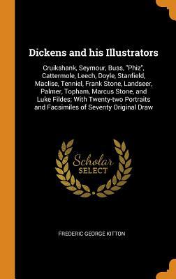 Download Dickens and His Illustrators: Cruikshank, Seymour, Buss, Phiz, Cattermole, Leech, Doyle, Stanfield, Maclise, Tenniel, Frank Stone, Landseer, Palmer, Topham, Marcus Stone, and Luke Fildes; With Twenty-Two Portraits and Facsimiles of Seventy Original Draw - Frederic George Kitton | ePub