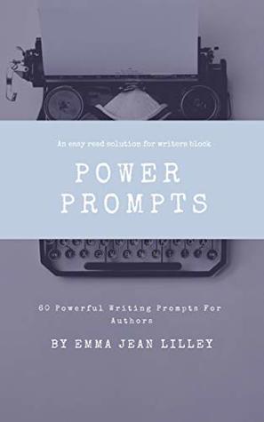Download Power Prompts: 60 Powerful Writing Prompts To Stop Writer's Block - Emma Lilley file in PDF