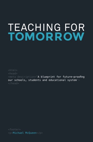 Read Online Teaching for Tomorrow: A Blueprint for Future-Proofing Our Schools, Students Educational System - Michael McQueen | ePub