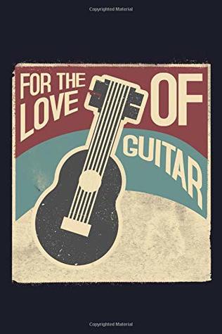 Full Download For The Love Of Guitar: Blank Lined Journal to Write In - Ruled Writing Notebook -  file in ePub