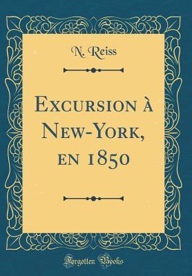 Read Excursion � New-York, En 1850 (Classic Reprint) - N Reiss file in ePub