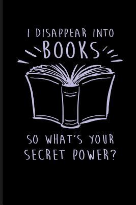 Full Download I Disappear Into Books So What's Your Secret Power? - Eve Emelia file in PDF