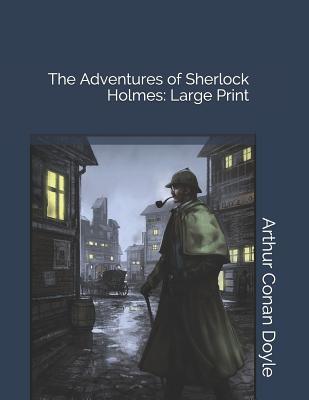 Full Download The Adventures of Sherlock Holmes: Large Print - Arthur Conan Doyle file in ePub