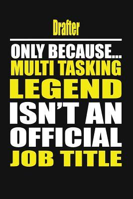 Read Drafter Only Because Multi Tasking Legend Isn't an Official Job Title -  | ePub