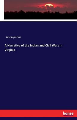 Full Download A Narrative of the Indian and Civil Wars in Virginia - Anonymous | PDF