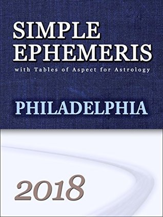 Read Simple Ephemeris for Astrology Philadelphia 2018 (Simple Ephemeriswith Tables of Aspect for Astrology) - Interbars Inc. file in ePub