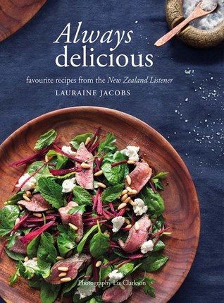 Read Always Delicious: Favourite Recipes From the New Zealand Listener - Lauraine Jacobs file in PDF