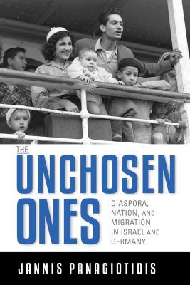 Read Online The Unchosen Ones: Diaspora, Nation, and Migration in Israel and Germany - Jannis Panagiotidis file in PDF